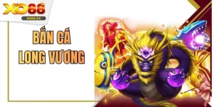 Bắn Cá Long Vương Rinh 99 Triệu Tại XO88 Cực Đơn Giản