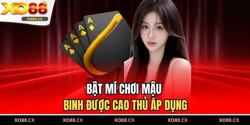Bật mí chơi Mậu Binh được cao thủ áp dụng