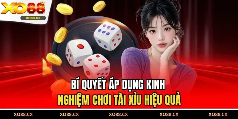 Bí quyết áp dụng kinh nghiệm chơi tài xỉu hiệu quả