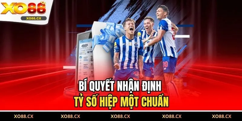 Bí quyết nhận định tỷ số hiệp một chuẩn