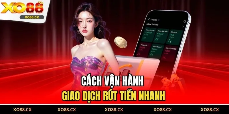 Cách vận hành giao dịch rút tiền nhanh