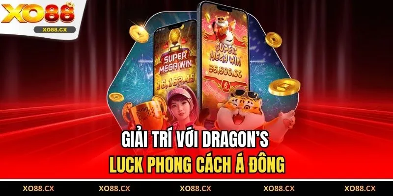 Giải trí với Dragon’s Luck phong cách Á Đông 