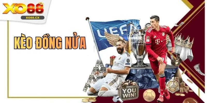 Kèo Đồng Nửa - Top 3 Mẹo Thắng Lớn Tại Nhà Cái XO88
