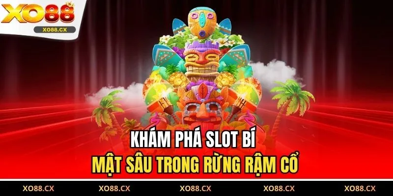 Khám phá slot bí mật sâu trong rừng rậm cổ