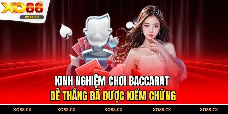 Kinh nghiệm chơi Baccarat dễ thắng đã được kiểm chứng
