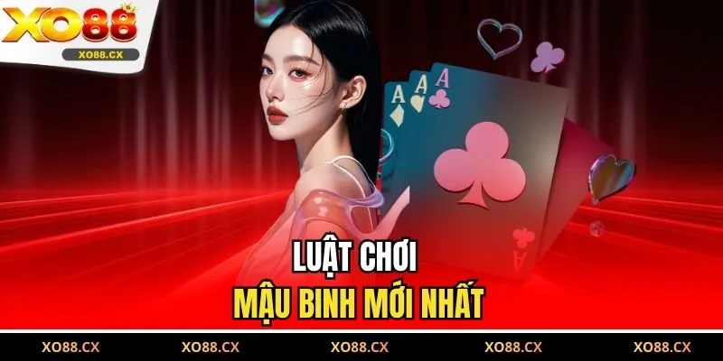 Luật chơi mậu binh mới nhất