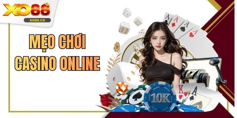 Mẹo Chơi Casino Online Siêu Hiệu Quả Cho Người Mới Bắt Đầu