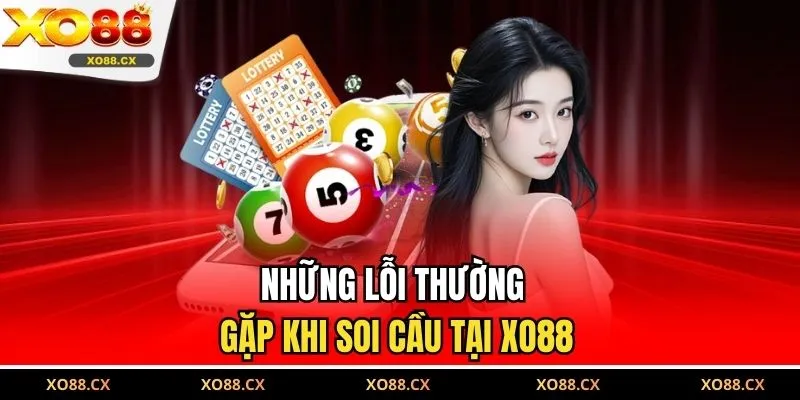 Những lỗi thường gặp khi soi cầu tại XO88