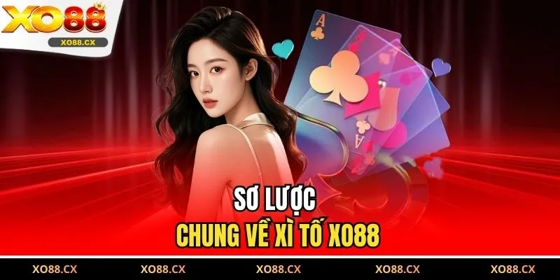 Sơ lược chung về xì tố XO88