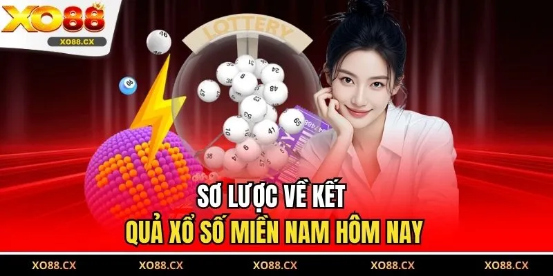 Sơ lược về kết quả xổ số miền nam hôm nay