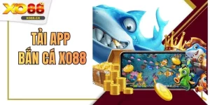 Tải App Bắn Cá XO88 Săn 1000 Phần Quà Khủng Mỗi Ngày