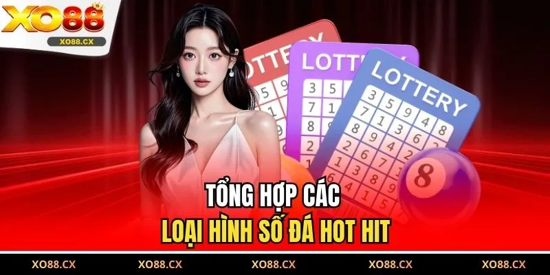 Tổng hợp các loại hình số đá hot hit