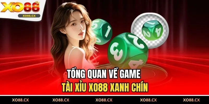 Tổng quan về game tài xỉu XO88 xanh chín