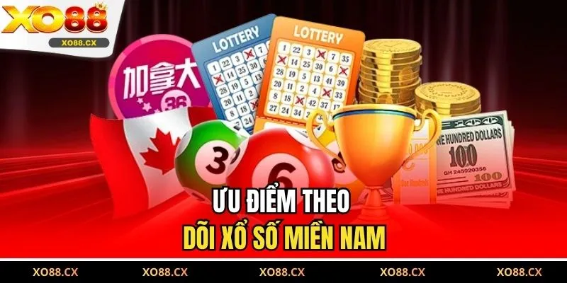 Ưu điểm theo dõi xổ số miền Nam